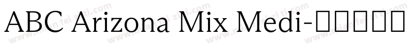 ABC Arizona Mix Medi字体转换